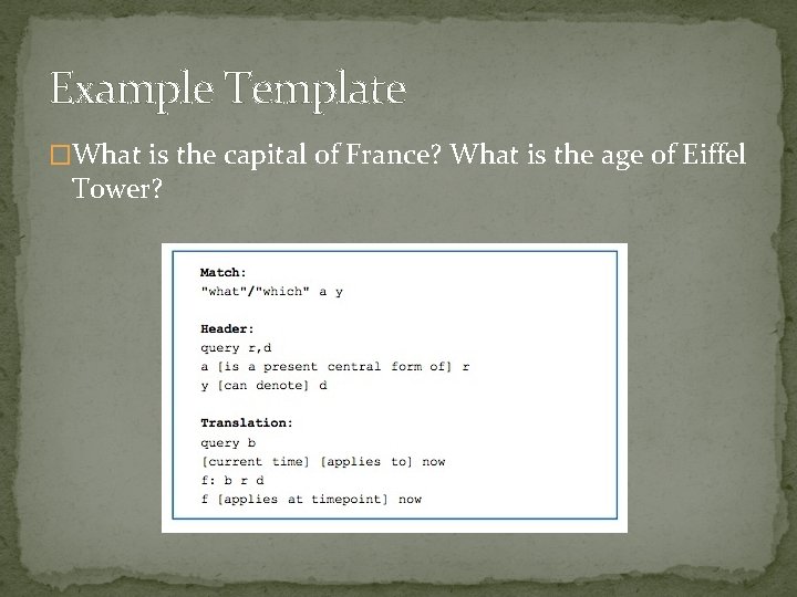 Example Template �What is the capital of France? What is the age of Eiffel