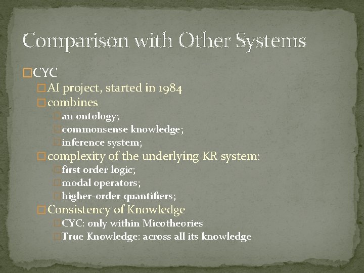 Comparison with Other Systems �CYC � AI project, started in 1984 � combines �an