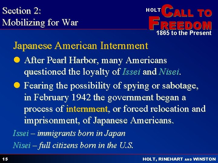 Section 2: Mobilizing for War CALL TO HOLT FREEDOM 1865 to the Present Japanese