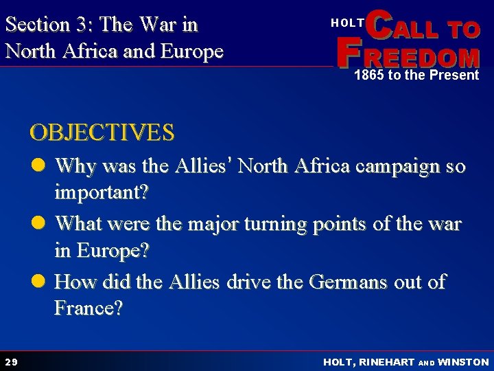 Section 3: The War in North Africa and Europe CALL TO HOLT FREEDOM 1865