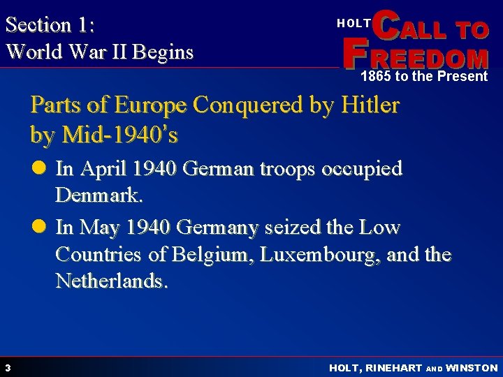 Section 1: World War II Begins CALL TO HOLT FREEDOM 1865 to the Present