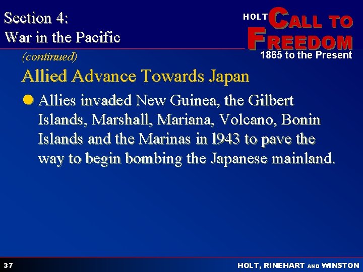 Section 4: War in the Pacific (continued) CALL TO HOLT FREEDOM 1865 to the