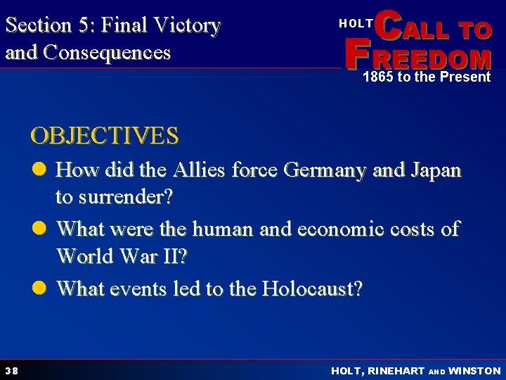 Section 5: Final Victory and Consequences CALL TO HOLT FREEDOM 1865 to the Present
