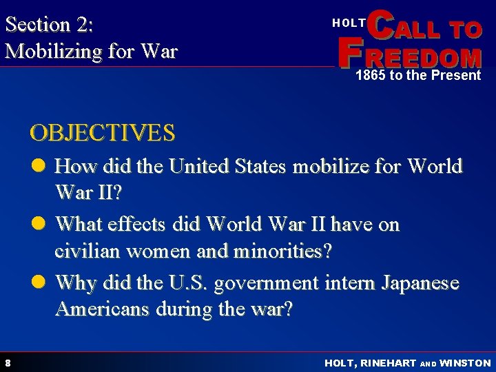 Section 2: Mobilizing for War CALL TO HOLT FREEDOM 1865 to the Present OBJECTIVES