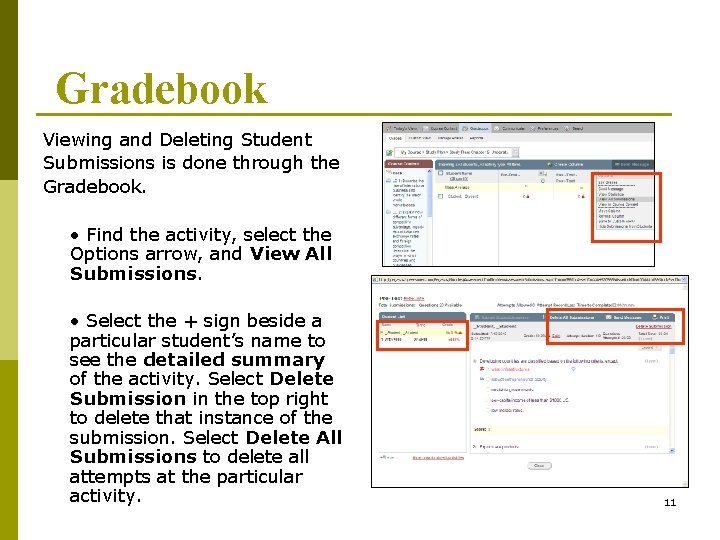 Gradebook Viewing and Deleting Student Submissions is done through the Gradebook. • Find the
