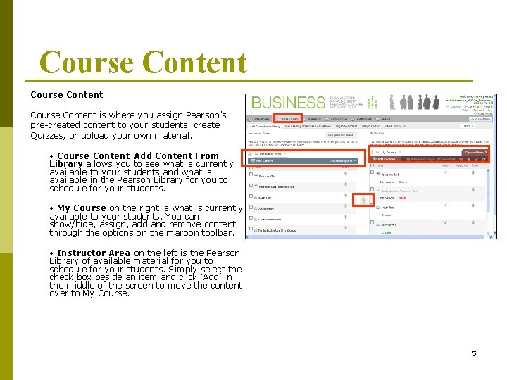 Course Content is where you assign Pearson’s pre-created content to your students, create Quizzes,