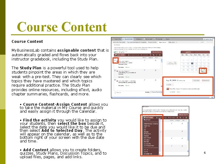 Course Content My. Business. Lab contains assignable content that is automatically graded and flows