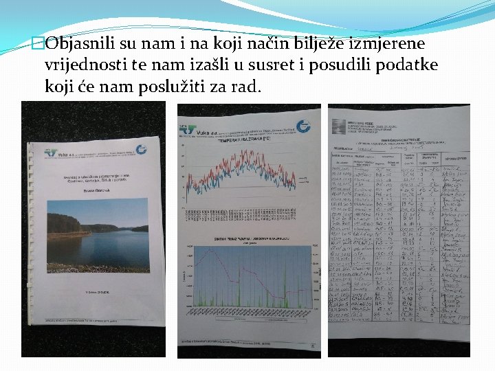 �Objasnili su nam i na koji način bilježe izmjerene vrijednosti te nam izašli u