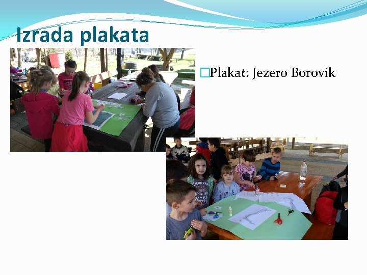 Izrada plakata �Plakat: Jezero Borovik 