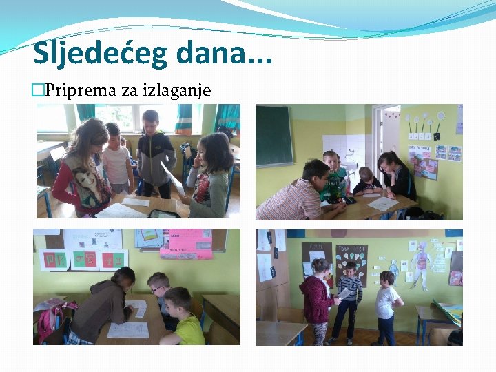 Sljedećeg dana. . . �Priprema za izlaganje 