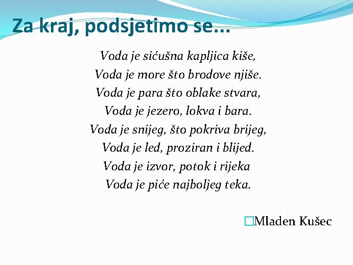 Za kraj, podsjetimo se. . . Voda je sićušna kapljica kiše, Voda je more