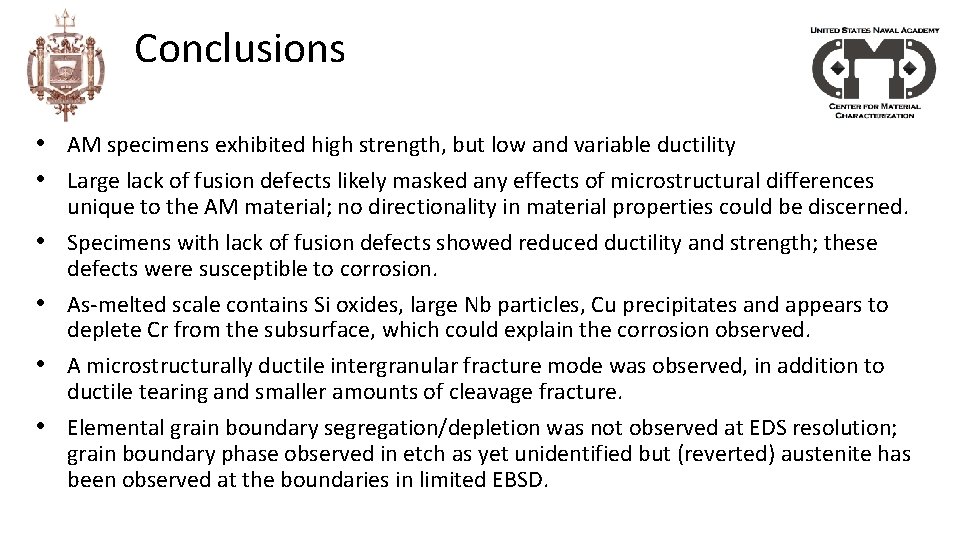 Conclusions • AM specimens exhibited high strength, but low and variable ductility • Large