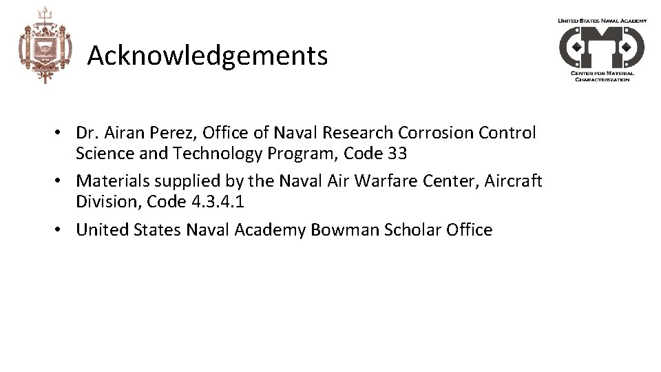 Acknowledgements • Dr. Airan Perez, Office of Naval Research Corrosion Control Science and Technology