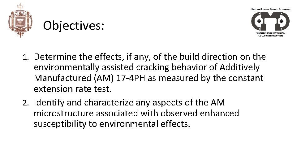 Objectives: 1. Determine the effects, if any, of the build direction on the environmentally