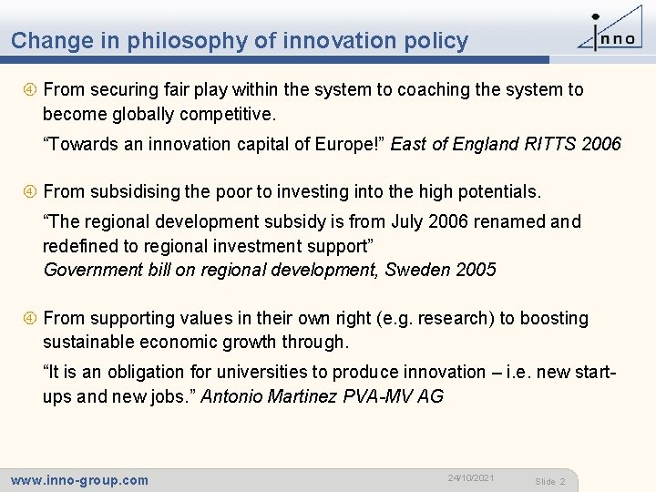 Change in philosophy of innovation policy From securing fair play within the system to