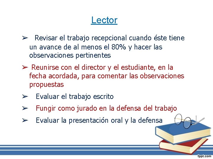 Lector ➢ Revisar el trabajo recepcional cuando éste tiene un avance de al menos