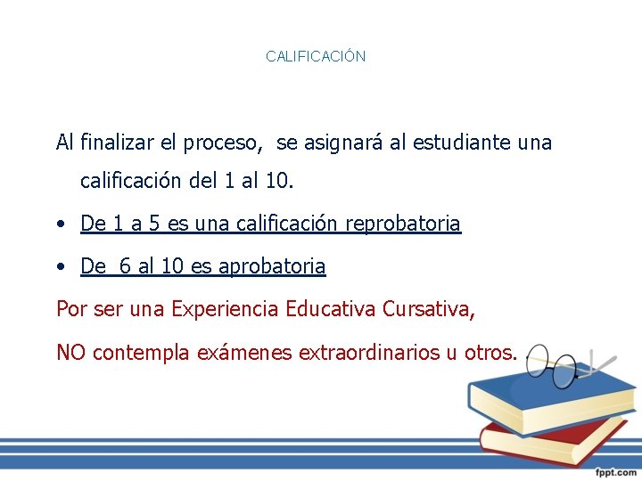 CALIFICACIÓN Al finalizar el proceso, se asignará al estudiante una calificación del 1 al