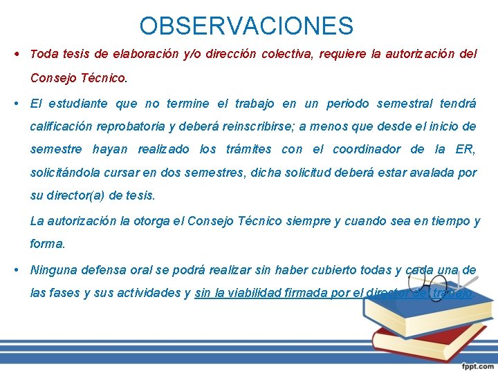 OBSERVACIONES • Toda tesis de elaboración y/o dirección colectiva, requiere la autorización del Consejo