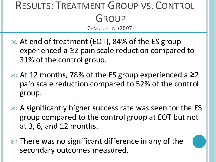 RESULTS: TREATMENT GROUP VS. CONTROL GROUP CHAE, J. ET AL (2007) At end of