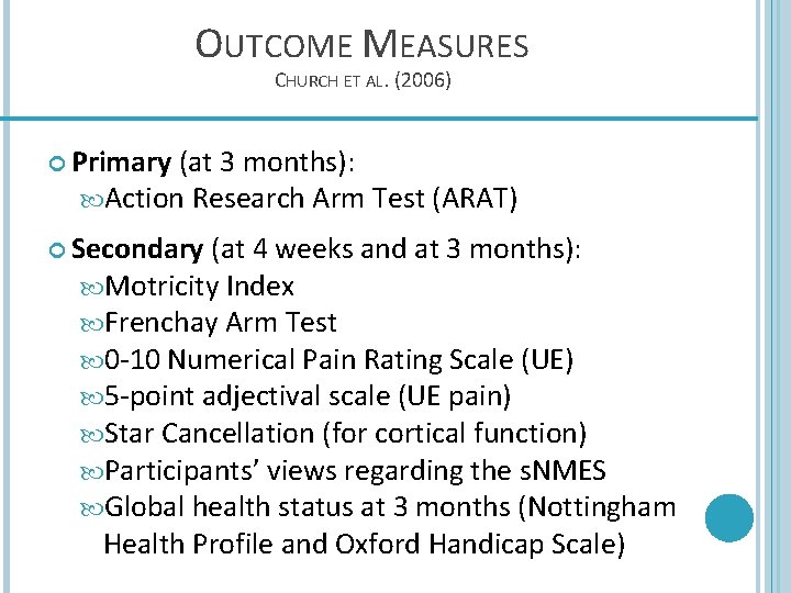 OUTCOME MEASURES CHURCH ET AL. (2006) Primary (at 3 months): Action Research Arm Test