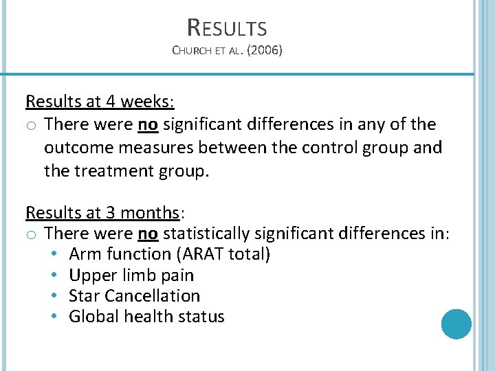 RESULTS CHURCH ET AL. (2006) Results at 4 weeks: o There were no significant