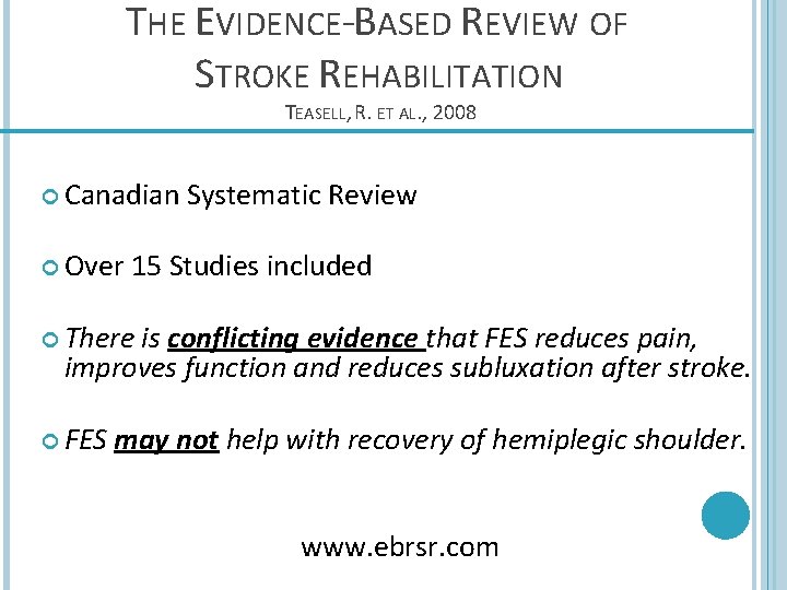 THE EVIDENCE-BASED REVIEW OF STROKE REHABILITATION TEASELL, R. ET AL. , 2008 Canadian Over