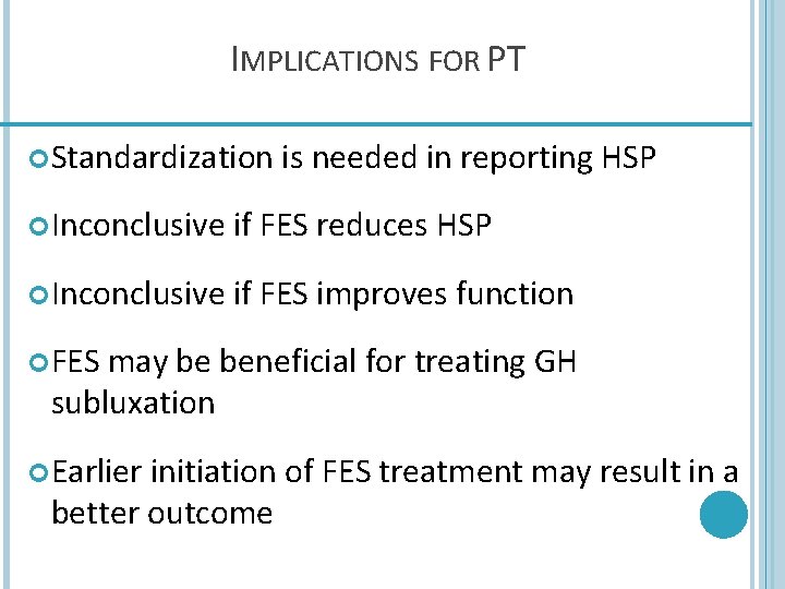 IMPLICATIONS FOR PT Standardization is needed in reporting HSP Inconclusive if FES reduces HSP