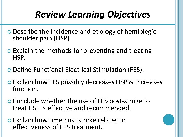 Review Learning Objectives Describe the incidence and etiology of hemiplegic shoulder pain (HSP). Explain