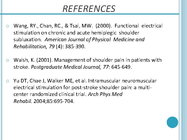 REFERENCES o Wang, RY. , Chan, RC. , & Tsai, MW. (2000). Functional electrical