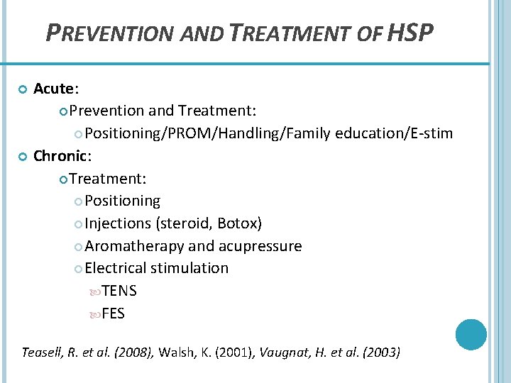 PREVENTION AND TREATMENT OF HSP Acute: Prevention and Treatment: Positioning/PROM/Handling/Family education/E-stim Chronic: Treatment: Positioning