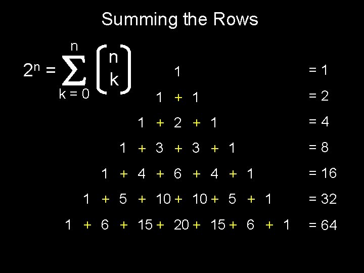 Summing the Rows n 2 n = n k 1 =1 1 + 1