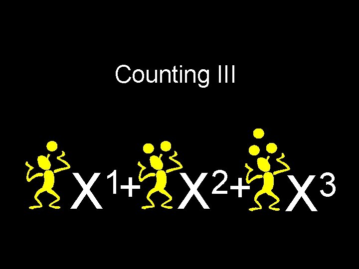 Counting III 1 X+ 2 X+ 3 X 