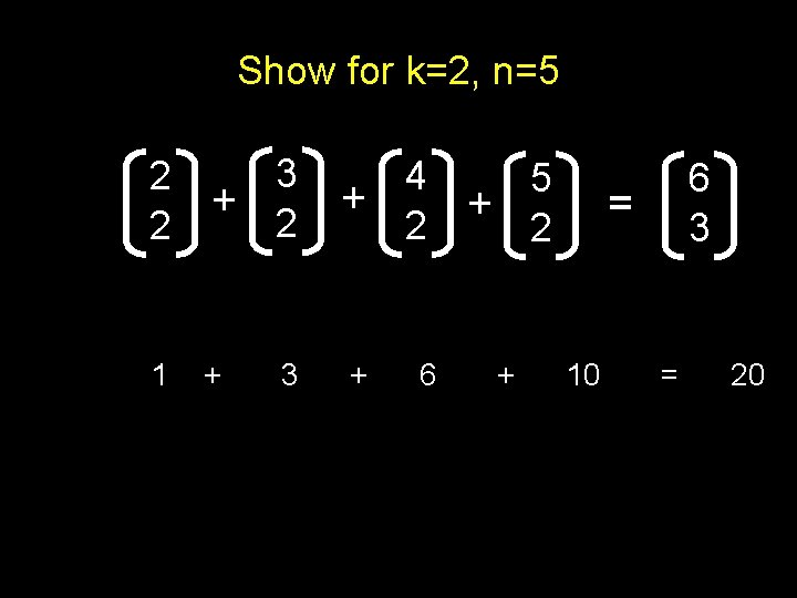 Show for k=2, n=5 3 2 + 2 2 1 + 3 4 5