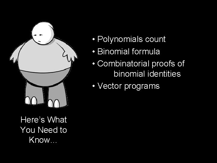  • Polynomials count • Binomial formula • Combinatorial proofs of binomial identities •