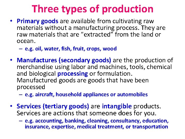 Three types of production • Primary goods are available from cultivating raw materials without