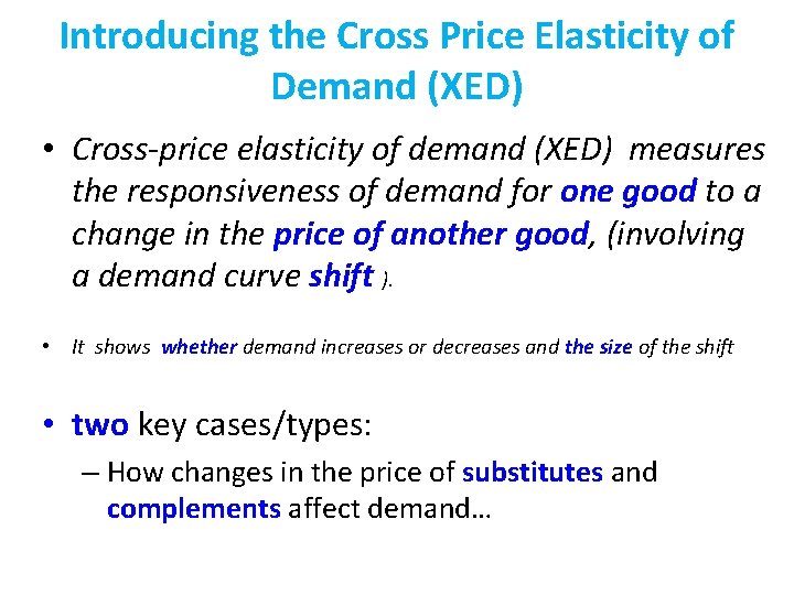 Introducing the Cross Price Elasticity of Demand (XED) • Cross-price elasticity of demand (XED)