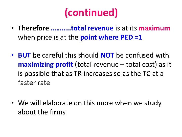 (continued) • Therefore ………. . total revenue is at its maximum when price is