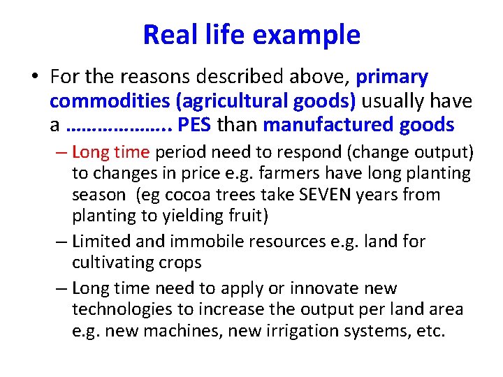 Real life example • For the reasons described above, primary commodities (agricultural goods) usually