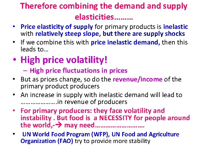 Therefore combining the demand supply elasticities……… • Price elasticity of supply for primary products