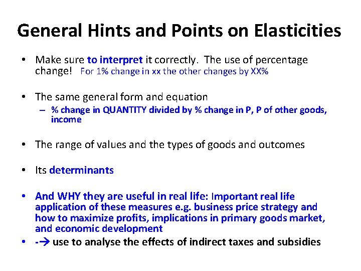 General Hints and Points on Elasticities • Make sure to interpret it correctly. The