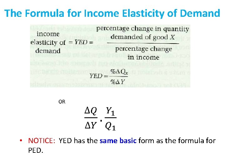 The Formula for Income Elasticity of Demand • NOTICE: YED has the same basic