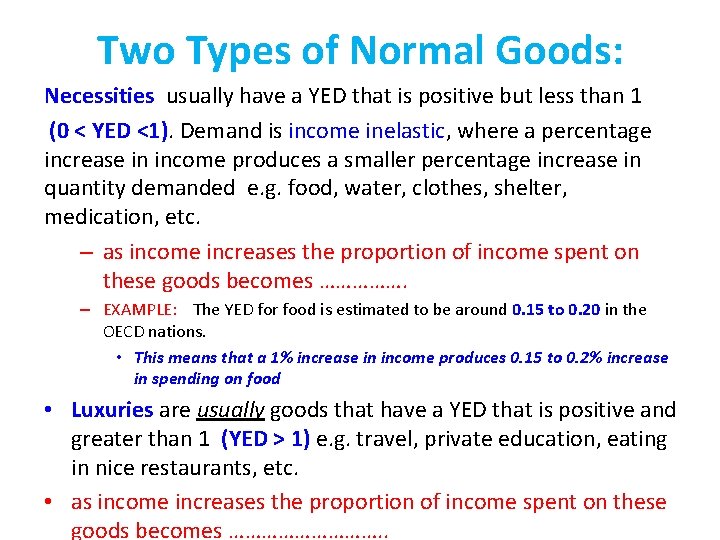 Two Types of Normal Goods: Necessities usually have a YED that is positive but