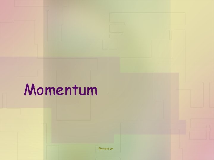 Momentum 