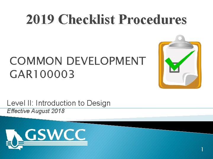 2019 Checklist Procedures COMMON DEVELOPMENT GAR 100003 Level II: Introduction to Design Effective August