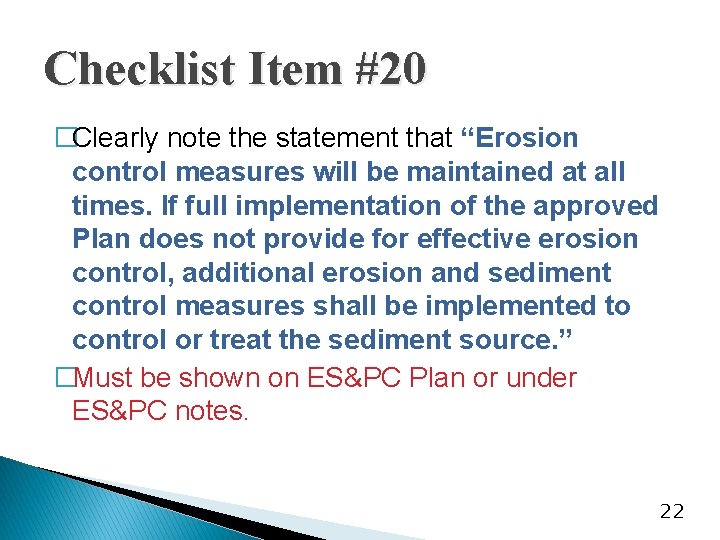 Checklist Item #20 �Clearly note the statement that “Erosion control measures will be maintained