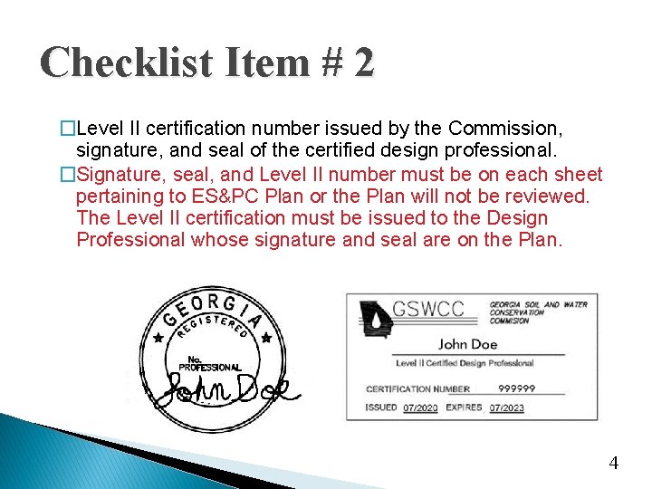 Checklist Item # 2 �Level II certification number issued by the Commission, signature, and