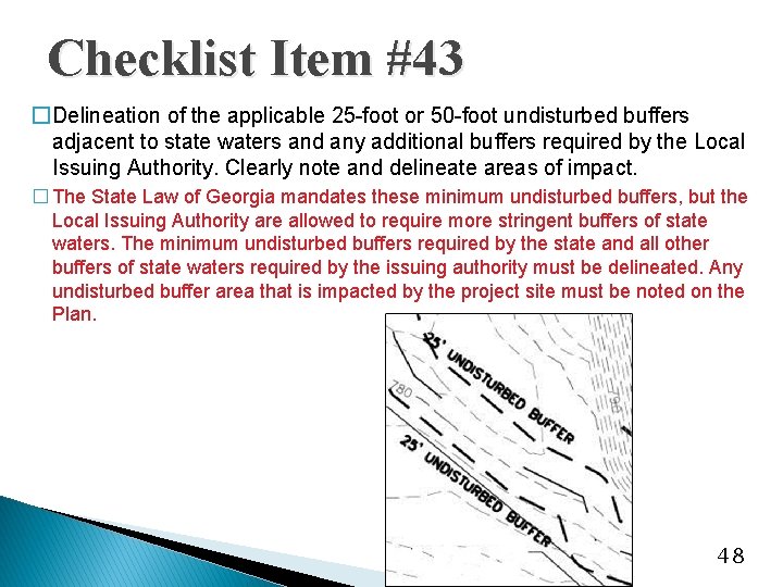 Checklist Item #43 �Delineation of the applicable 25 -foot or 50 -foot undisturbed buffers