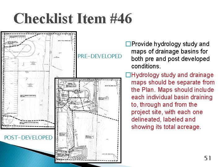 Checklist Item #46 �Provide hydrology study and maps of drainage basins for PRE-DEVELOPED both