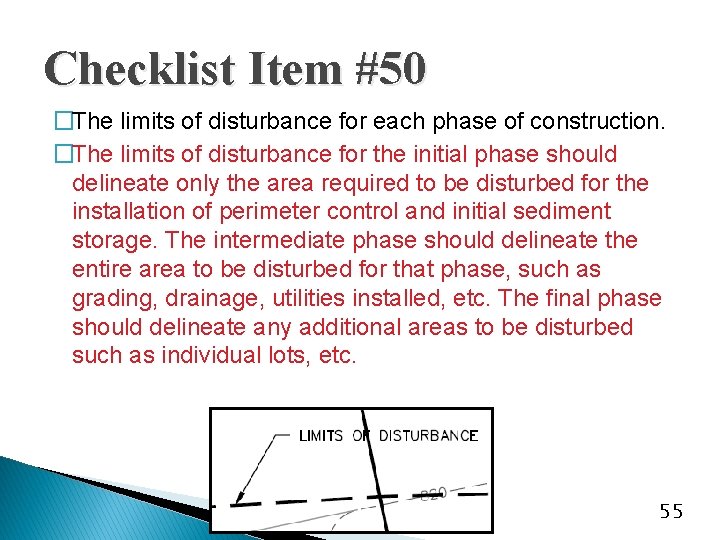 Checklist Item #50 �The limits of disturbance for each phase of construction. �The limits