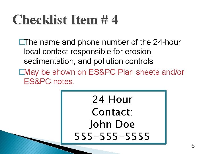 Checklist Item # 4 �The name and phone number of the 24 -hour local